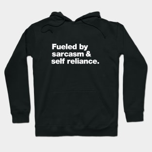 Fueled by Sarcasm and Self-Reliance Hoodie